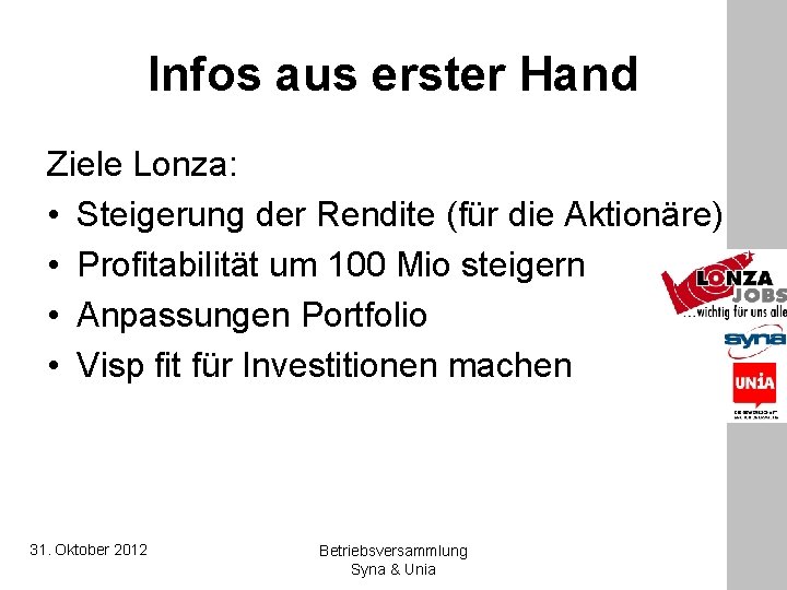 Infos aus erster Hand Ziele Lonza: • Steigerung der Rendite (für die Aktionäre) •