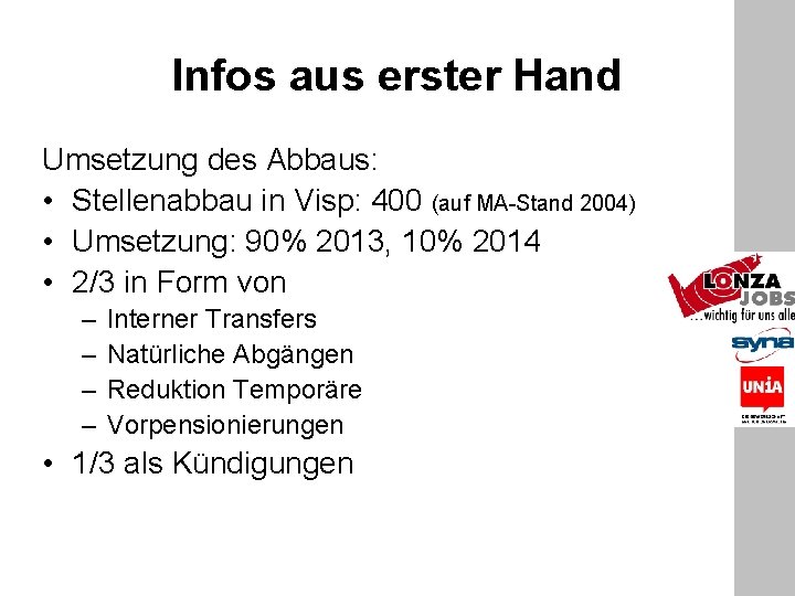 Infos aus erster Hand Umsetzung des Abbaus: • Stellenabbau in Visp: 400 (auf MA-Stand