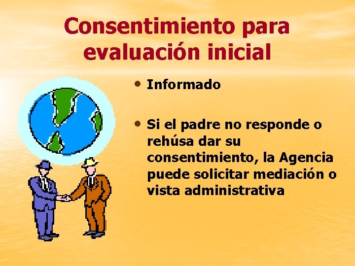 Consentimiento para evaluación inicial • Informado • Si el padre no responde o rehúsa