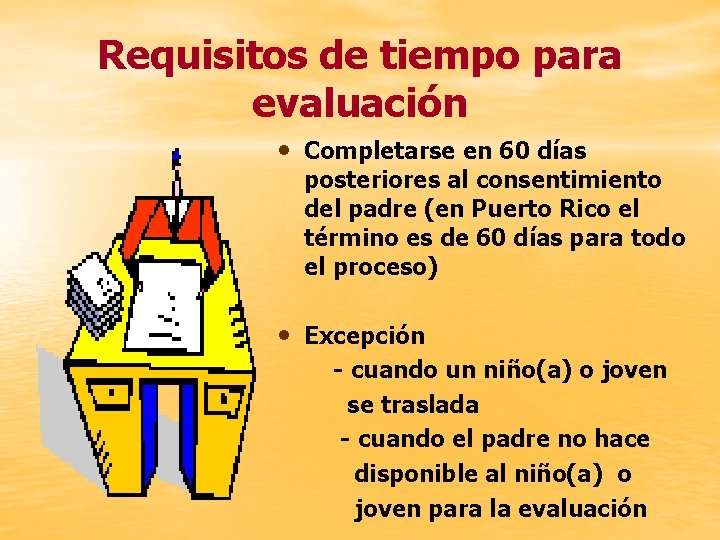 Requisitos de tiempo para evaluación • Completarse en 60 días posteriores al consentimiento del