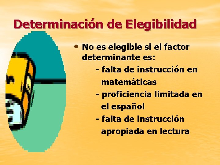 Determinación de Elegibilidad • No es elegible si el factor determinante es: - falta