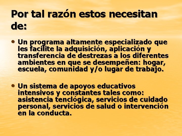 Por tal razó raz n estos necesitan de: • Un programa altamente especializado que