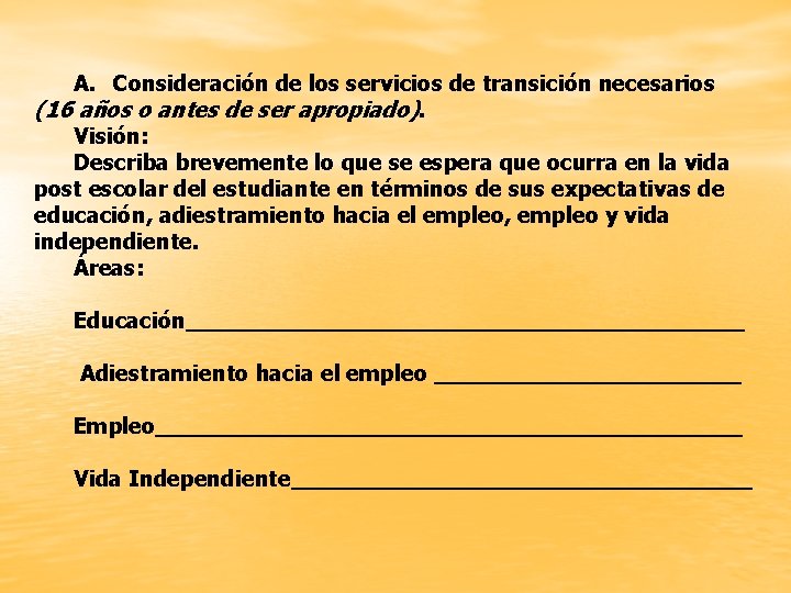 A. Consideración de los servicios de transición necesarios (16 años o antes de ser