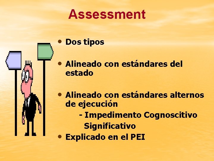 Assessment • Dos tipos • Alineado con estándares del estado • Alineado con estándares