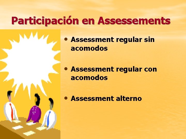 Participación en Assessements • Assessment regular sin acomodos • Assessment regular con acomodos •