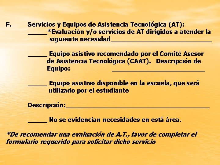 F. Servicios y Equipos de Asistencia Tecnológica (AT): _____*Evaluación y/o servicios de AT dirigidos
