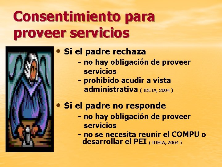 Consentimiento para proveer servicios • Si el padre rechaza - no hay obligación de