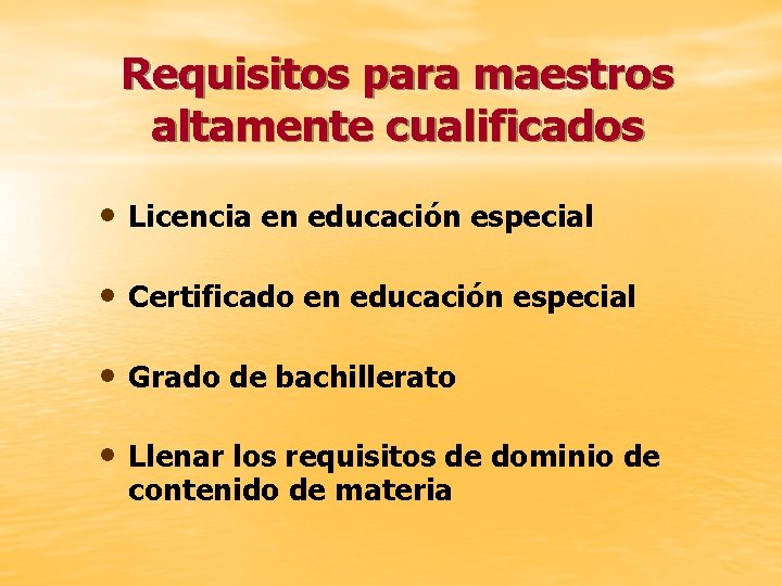 Requisitos para maestros altamente cualificados • Licencia en educación especial • Certificado en educación