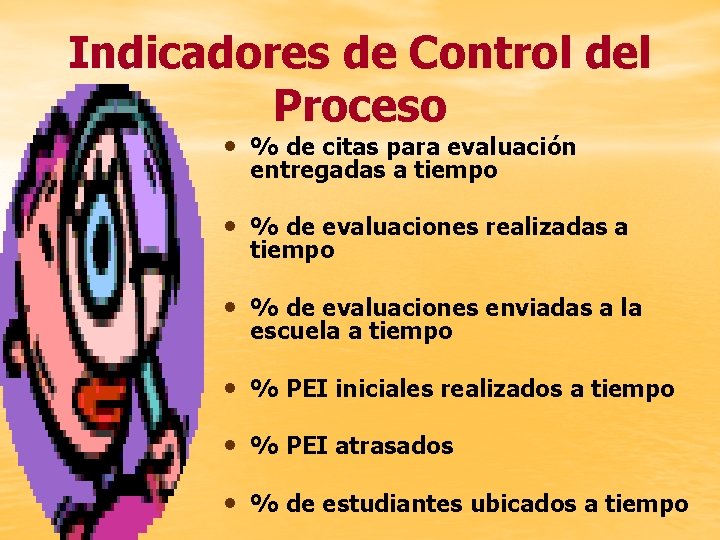 Indicadores de Control del Proceso • % de citas para evaluación entregadas a tiempo