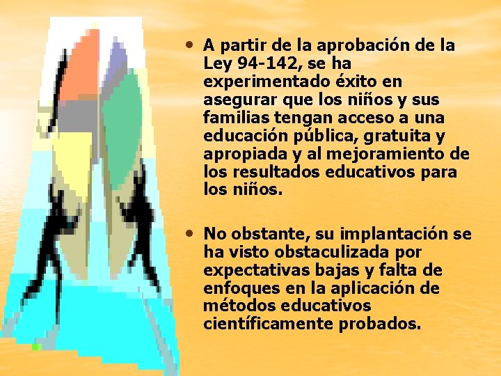  • A partir de la aprobación de la Ley 94 -142, se ha