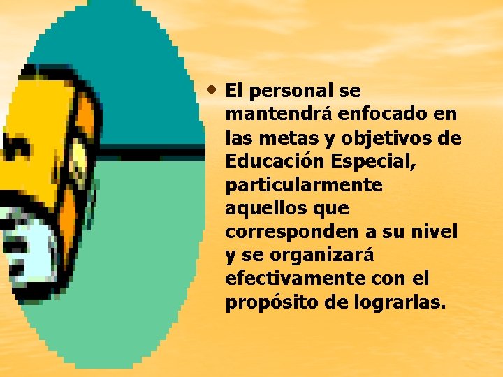  • El personal se mantendrá enfocado en las metas y objetivos de Educación