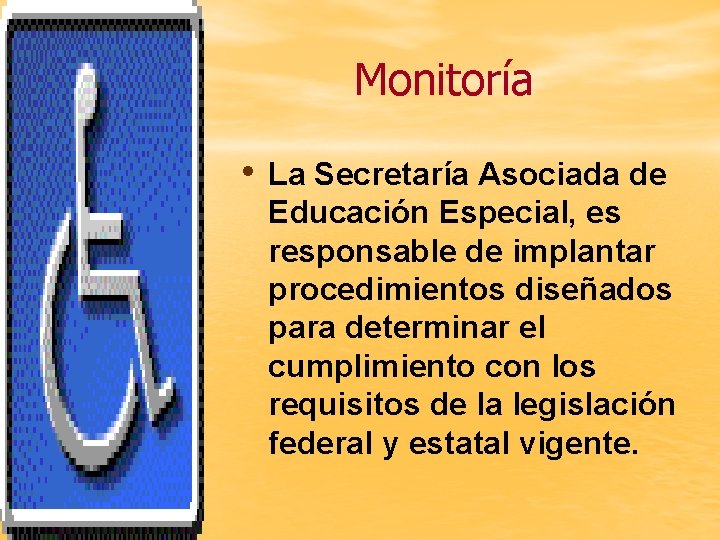 Monitoría • La Secretaría Asociada de Educación Especial, es responsable de implantar procedimientos diseñados