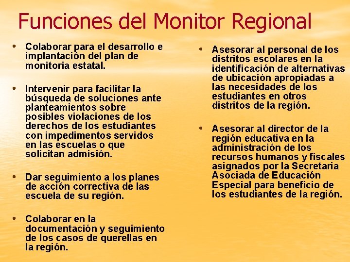 Funciones del Monitor Regional • Colaborar para el desarrollo e implantación del plan de