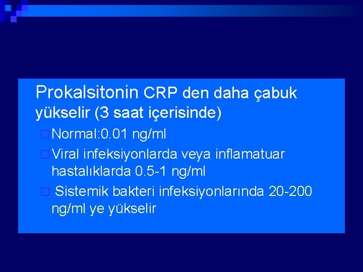 n Prokalsitonin CRP den daha çabuk yükselir (3 saat içerisinde) ¨ Normal: 0. 01