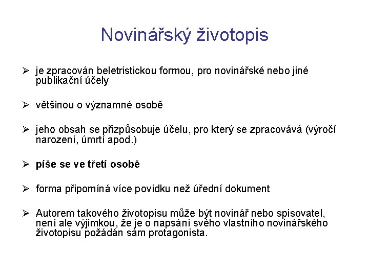 Novinářský životopis Ø je zpracován beletristickou formou, pro novinářské nebo jiné publikační účely Ø