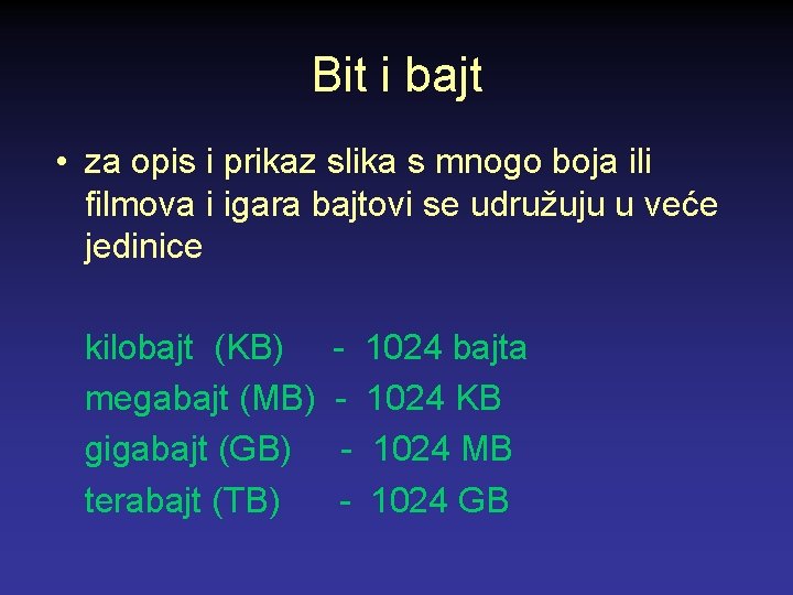 Bit i bajt • za opis i prikaz slika s mnogo boja ili filmova