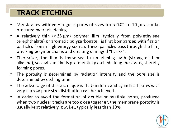 TRACK ETCHING • Membranes with very regular pores of sizes from 0. 02 to