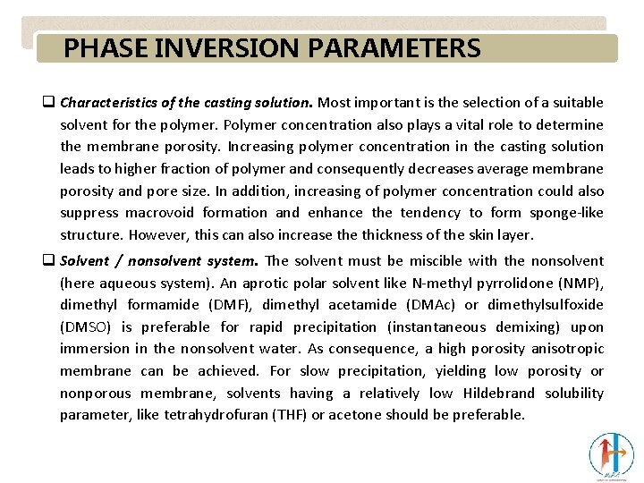 PHASE INVERSION PARAMETERS q Characteristics of the casting solution. Most important is the selection