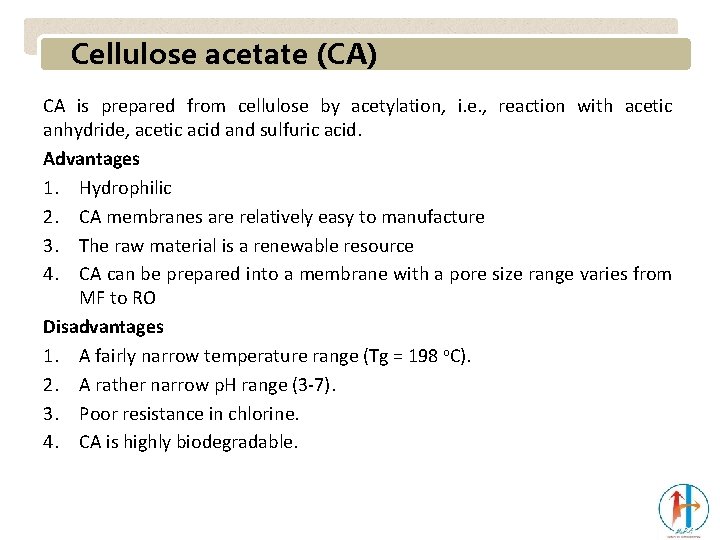 Cellulose acetate (CA) CA is prepared from cellulose by acetylation, i. e. , reaction