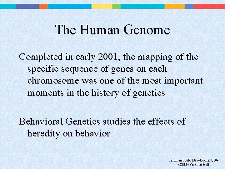 The Human Genome Completed in early 2001, the mapping of the specific sequence of