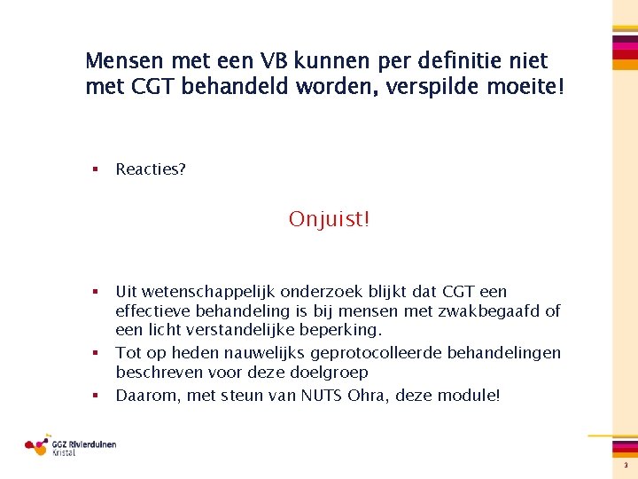 Mensen met een VB kunnen per definitie niet met CGT behandeld worden, verspilde moeite!