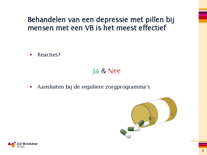 Behandelen van een depressie met pillen bij mensen met een VB is het meest