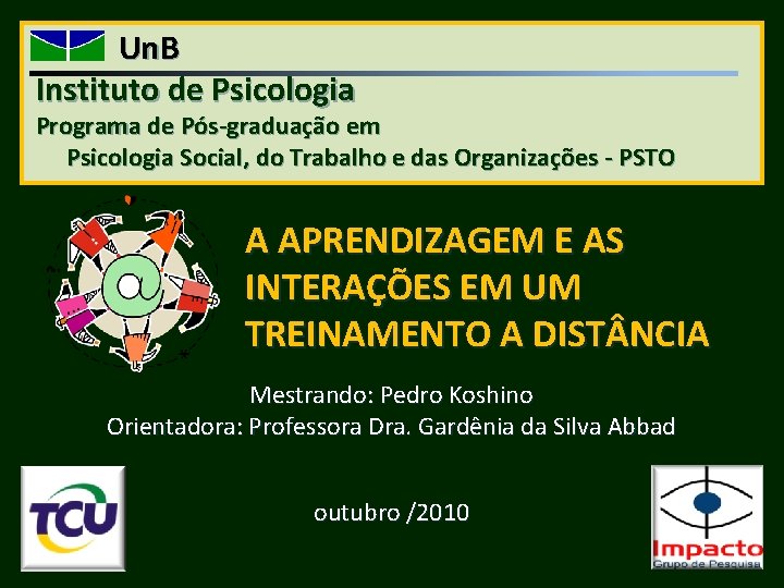 Un. B Instituto de Psicologia Programa de Pós-graduação em Psicologia Social, do Trabalho e