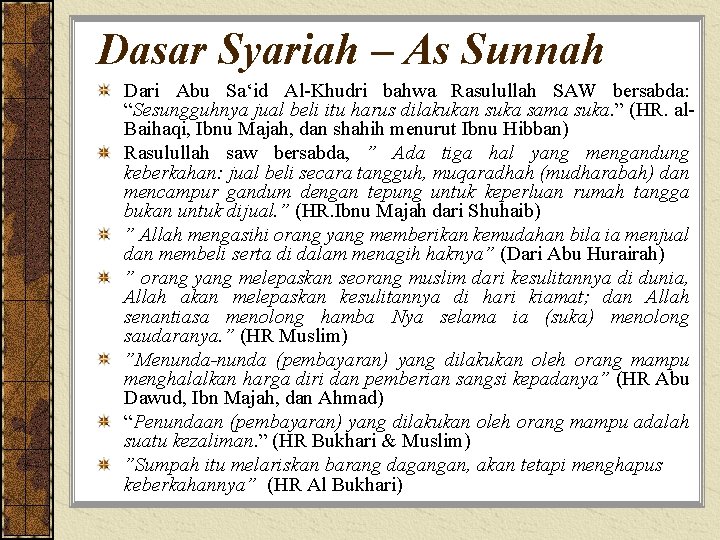 Dasar Syariah – As Sunnah Dari Abu Sa‘id Al-Khudri bahwa Rasulullah SAW bersabda: “Sesungguhnya