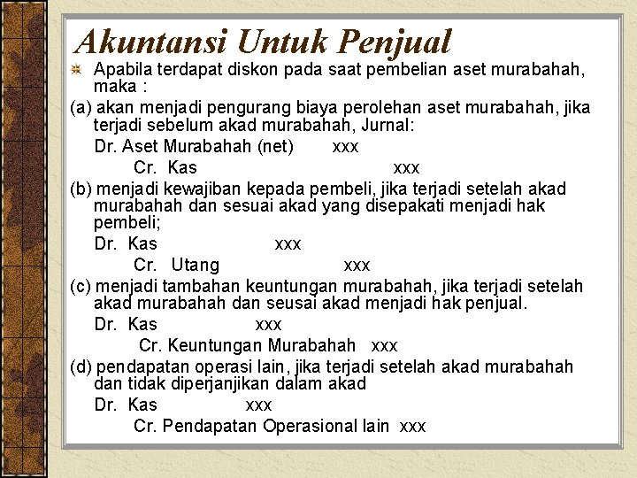 Akuntansi Untuk Penjual Apabila terdapat diskon pada saat pembelian aset murabahah, maka : (a)