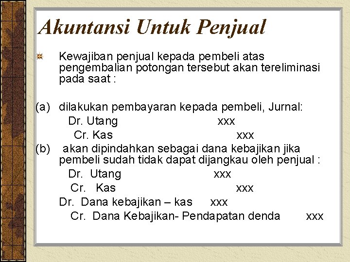 Akuntansi Untuk Penjual Kewajiban penjual kepada pembeli atas pengembalian potongan tersebut akan tereliminasi pada