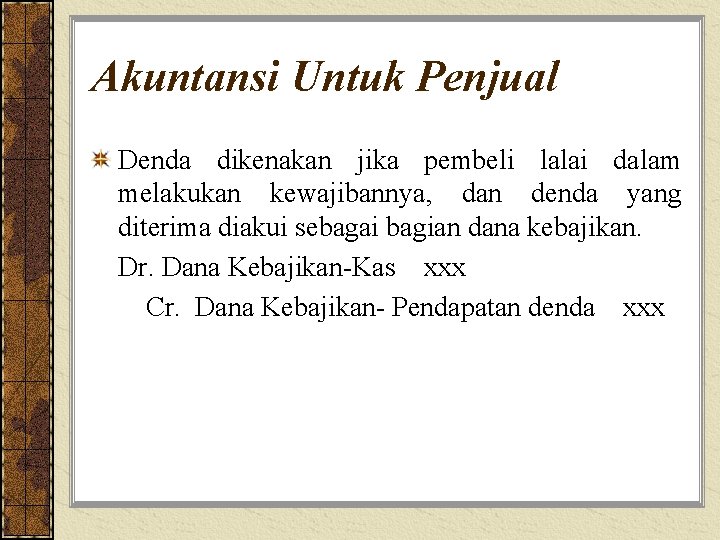 Akuntansi Untuk Penjual Denda dikenakan jika pembeli lalai dalam melakukan kewajibannya, dan denda yang