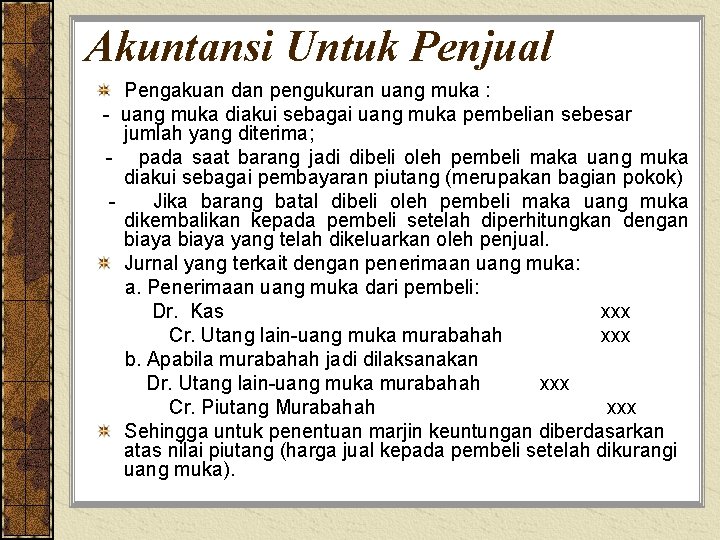 Akuntansi Untuk Penjual Pengakuan dan pengukuran uang muka : - uang muka diakui sebagai