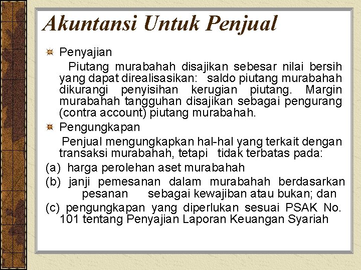 Akuntansi Untuk Penjual Penyajian Piutang murabahah disajikan sebesar nilai bersih yang dapat direalisasikan: saldo