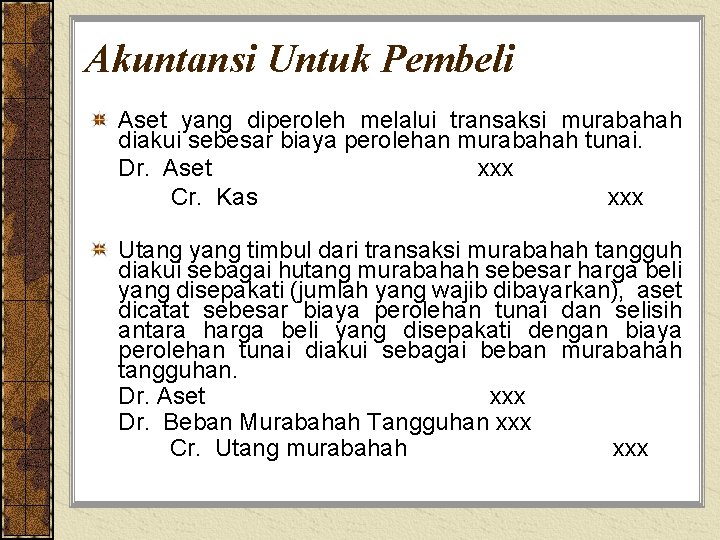 Akuntansi Untuk Pembeli Aset yang diperoleh melalui transaksi murabahah diakui sebesar biaya perolehan murabahah