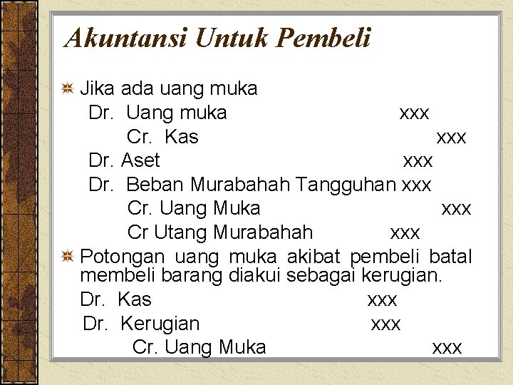 Akuntansi Untuk Pembeli Jika ada uang muka Dr. Uang muka xxx Cr. Kas xxx