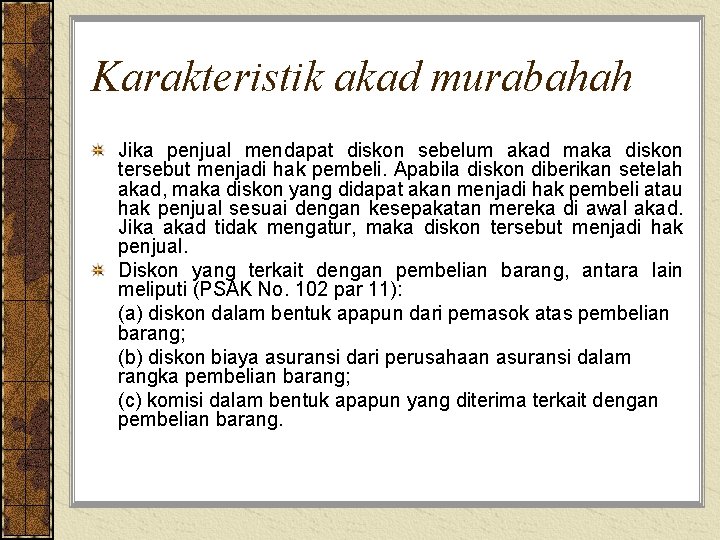 Karakteristik akad murabahah Jika penjual mendapat diskon sebelum akad maka diskon tersebut menjadi hak
