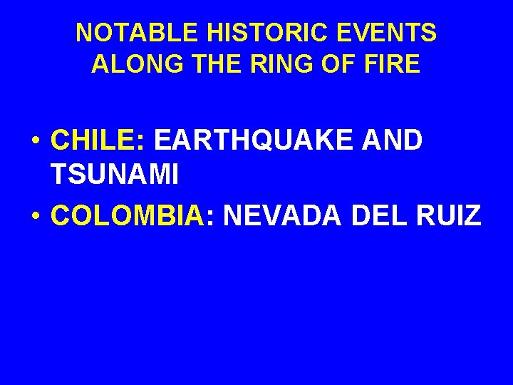 NOTABLE HISTORIC EVENTS ALONG THE RING OF FIRE • CHILE: EARTHQUAKE AND TSUNAMI •