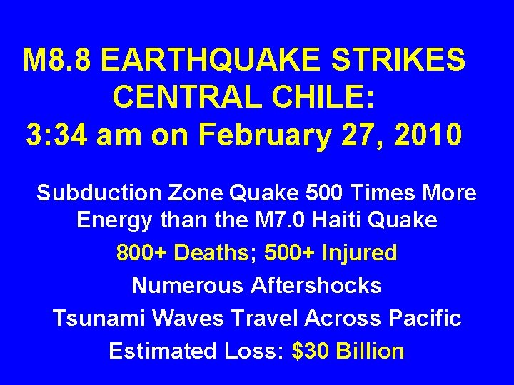 M 8. 8 EARTHQUAKE STRIKES CENTRAL CHILE: 3: 34 am on February 27, 2010