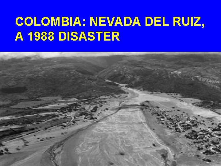 COLOMBIA: NEVADA DEL RUIZ, A 1988 DISASTER 