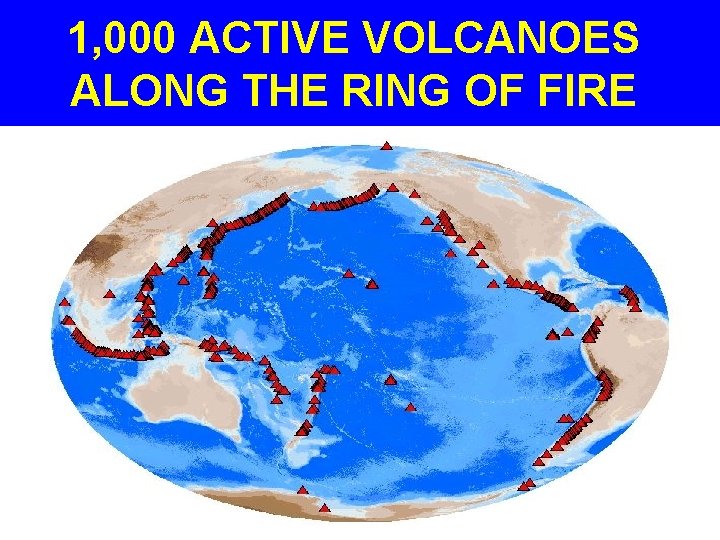 1, 000 ACTIVE VOLCANOES ALONG THE RING OF FIRE 