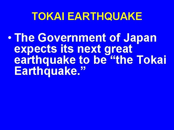 TOKAI EARTHQUAKE • The Government of Japan expects its next great earthquake to be