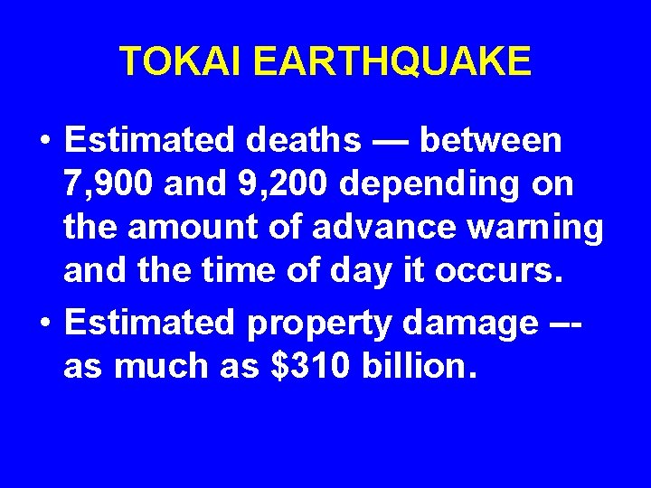 TOKAI EARTHQUAKE • Estimated deaths — between 7, 900 and 9, 200 depending on