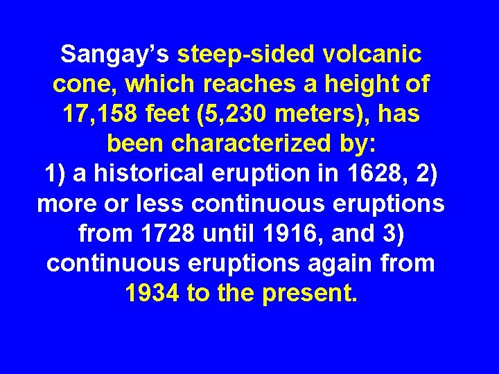 Sangay’s steep-sided volcanic cone, which reaches a height of 17, 158 feet (5, 230