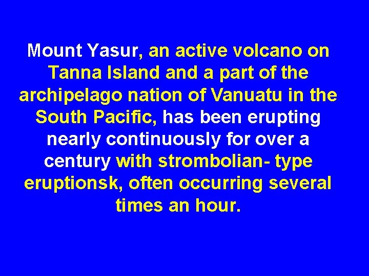 Mount Yasur, an active volcano on Tanna Island a part of the archipelago nation