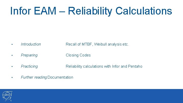 Infor EAM – Reliability Calculations • Introduction Recall of MTBF, Weibull analysis etc. •