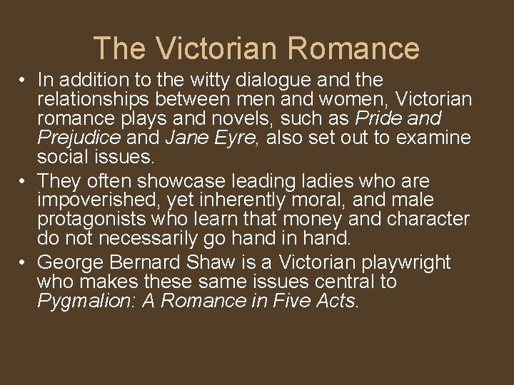 The Victorian Romance • In addition to the witty dialogue and the relationships between