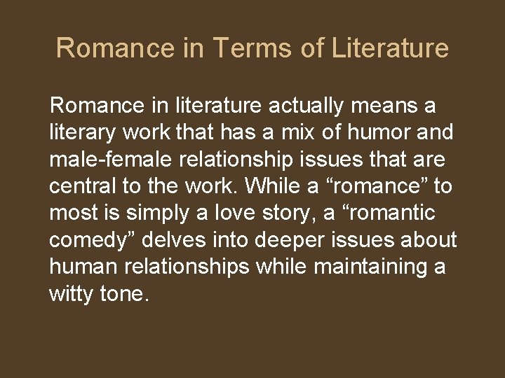 Romance in Terms of Literature Romance in literature actually means a literary work that