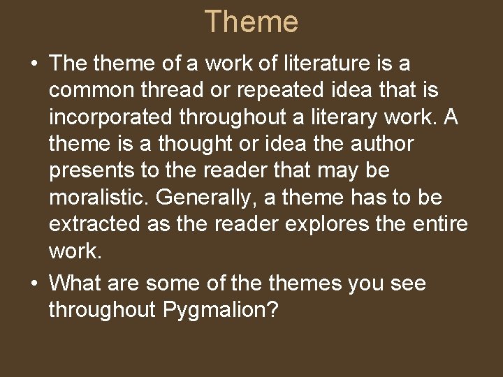 Theme • The theme of a work of literature is a common thread or