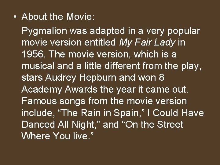  • About the Movie: Pygmalion was adapted in a very popular movie version