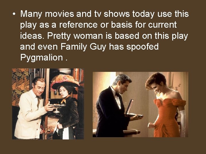  • Many movies and tv shows today use this play as a reference